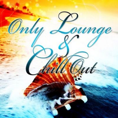 Only Lounge and Chill Out Vol 1