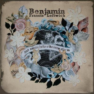 Benjamin Francis Leftwich. Last Smoke Before The Snowstorm. Deluxe Edition