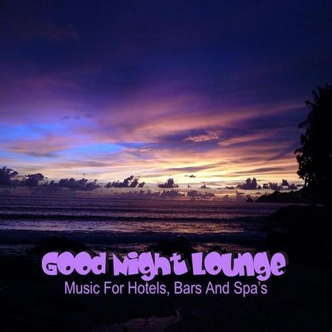 Good Night Lounge. Music For Hotels Bars & Spa's (2012)