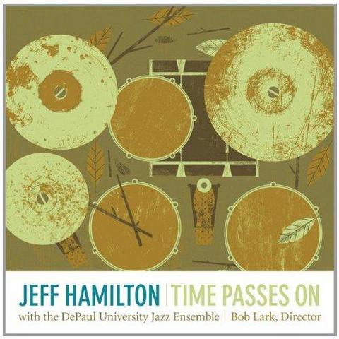 Jeff Hamilton with the DePaul University Jazz Ensemble. Time Passes On (2012)