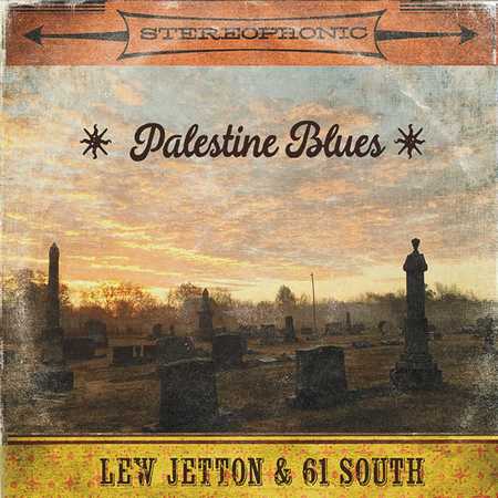 Lew Jetton & 61 South - Palestine Blues (2017)