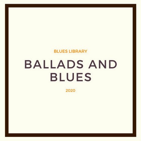 Blues Library - Ballads And Blues (2020)