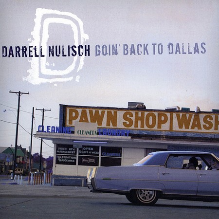 Darrell Nulisch - Goin' Back To Dallas (2007)