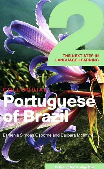 Esmenia Simões Osborne, Barbara McIntyre. Colloquial Portuguese of Brazil 2. The Next Step in Language Learning