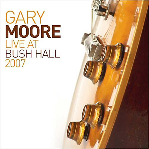 Gary Moore. Live at Bush Hall 2007 (2014)