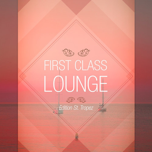 First Class Lounge: Vol.St Tropez