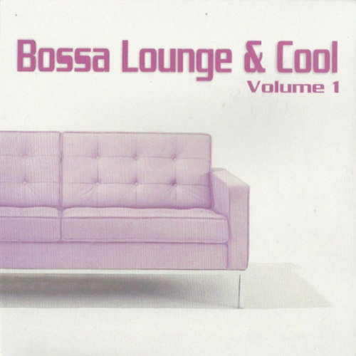 Bossa Lounge and Cool Vol.1