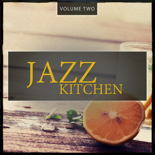 Jazz Kitchen Vol.2: Sounds Like A Good Recipe
