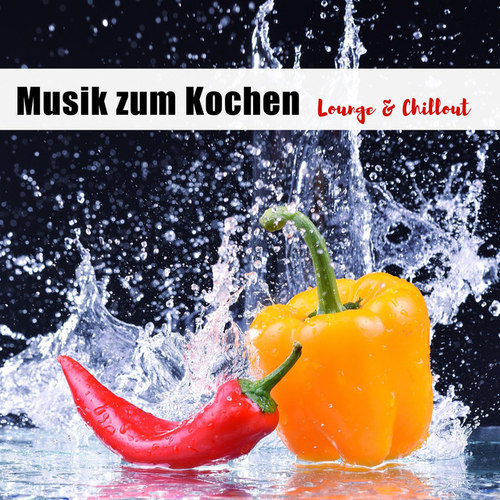 Musik zum Kochen: Lounge and Chillout