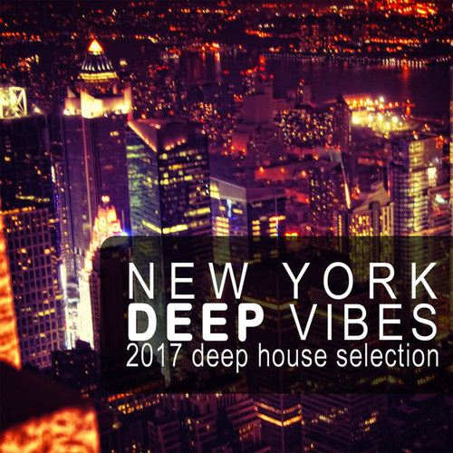 New York Deep Vibes: 2017 Deep House Selection