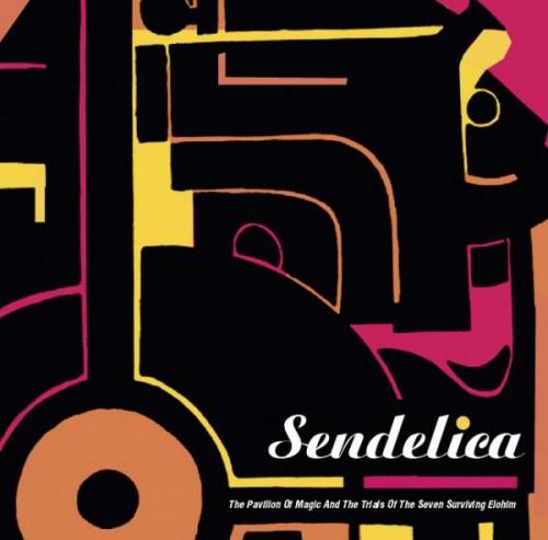 Sendelica - The Pavillion of Magic and the Trails of the Seven Surviving Elohim (2011)