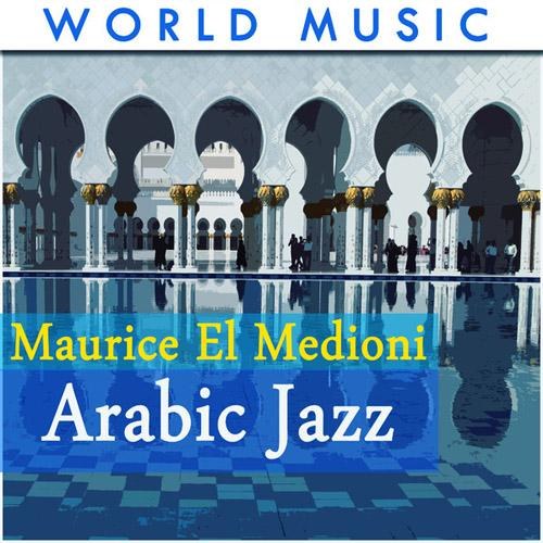 Maurice el Medioni - Arabic Jazz (World Music) (2014)
