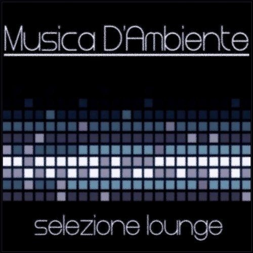 скачать Musica D'Ambiente: Selezione Lounge (2011)