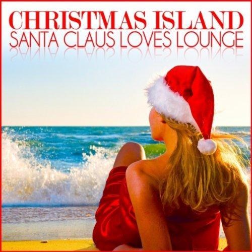 скачать Christmas Island. Santa Claus Loves Lounge (2011)