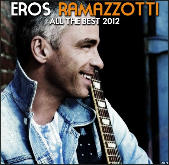 скачать Eros Ramazzotti. All The Best (2012)