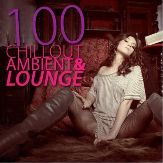 скачать 100 Chillout Ambient & Lounge (2011)