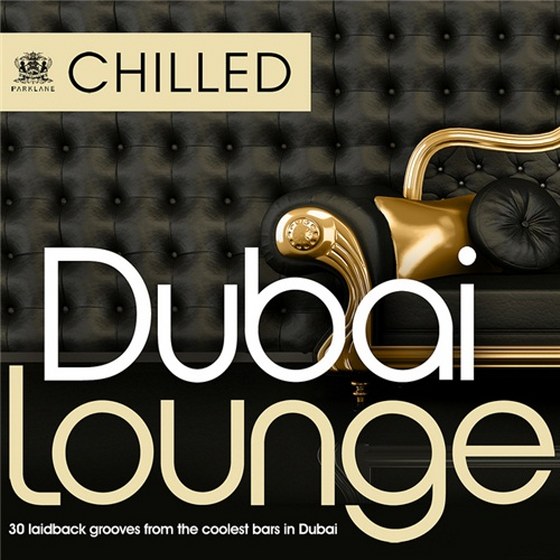 скачать Chilled Dubai Lounge: 30 Laidback grooves from the coolest bars in Dubai (2011)