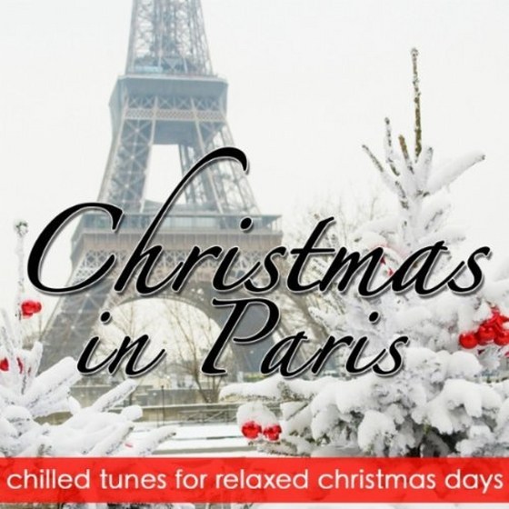 скачать Christmas in Paris: Chilled Tunes for Relaxed Christmas Days (2011)