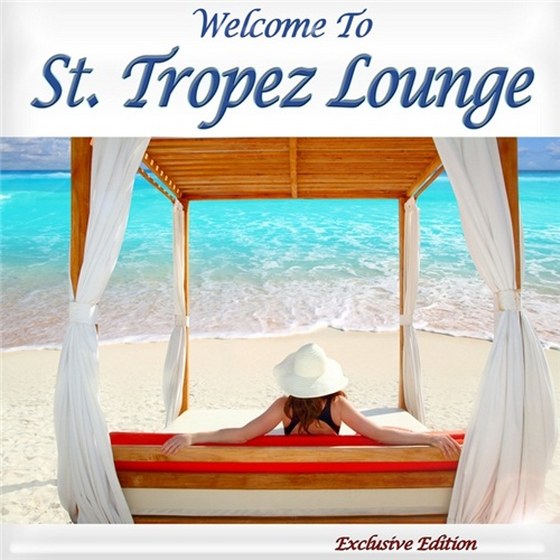 скачать Welcome To St. Tropez Lounge: French Beach Cafe Chillout Del Mar (2011)