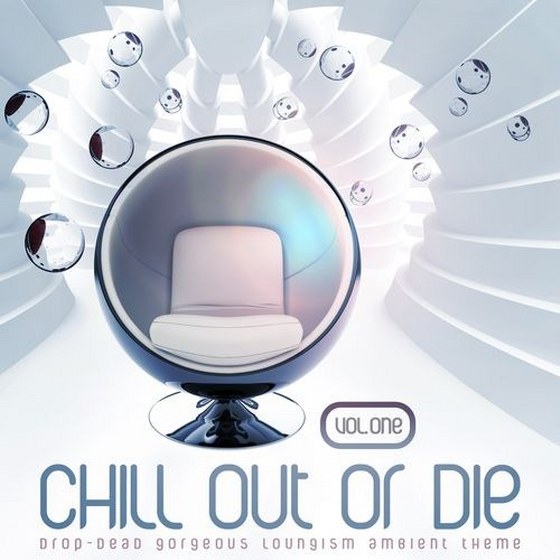 скачать Chill Out or Die Vol.1: Drop-Dead Gorgeous Loungism Ambient Theme (2012)