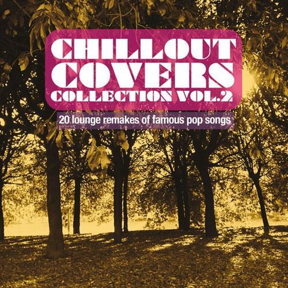 Chillout Covers Collection vol. 2: 20 Lounge Remakes of Famous Pop Songs (2013)