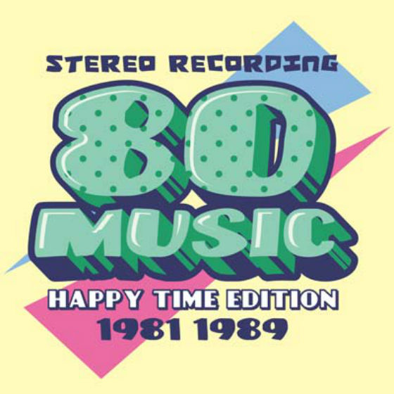 Music 80's Happy Time Edition