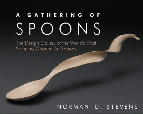 A Gathering of Spoons: The Design Gallery of the World's Most Stunning Wooden Art Spoons