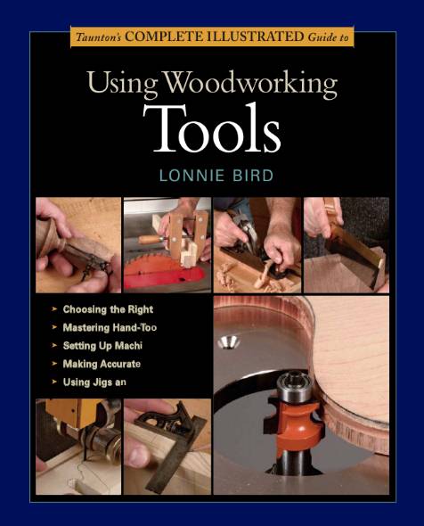 Taunton's Complete Illustrated Guide to Using Woodworking Tools