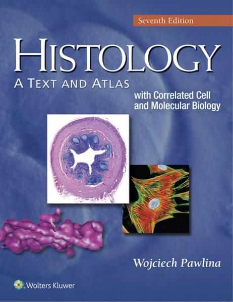 Wojciech Pawlina. Histology: A Text and Atlas