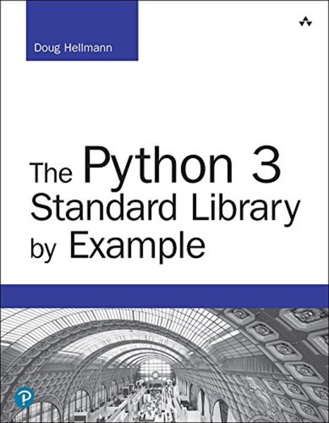 Doug Hellmann. The Python 3 Standard Library by Example